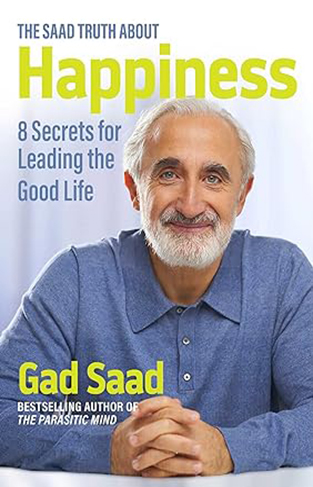 The Saad Truth about Happiness - 8 Secrets for Leading the Good Life